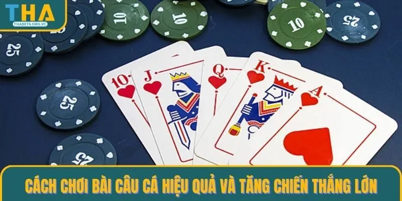 Cách chơi bài câu cá
