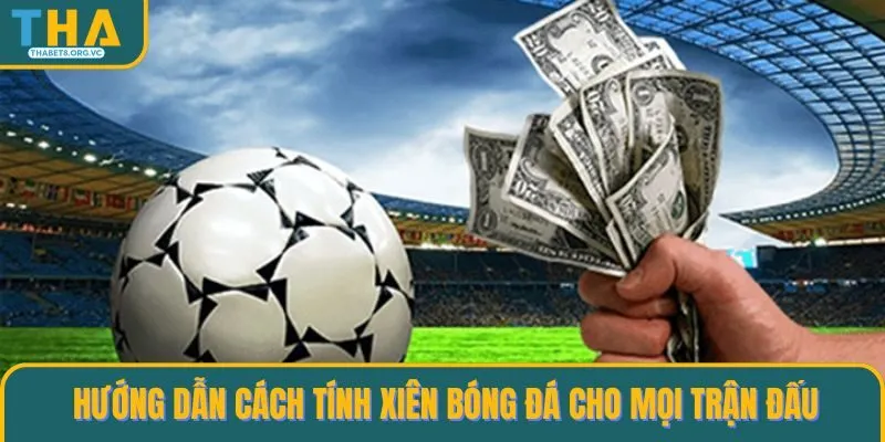 Cách tính xiên bóng đá