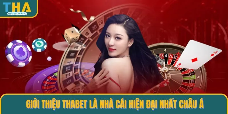 Giới thiệu THABET là nhà cái hiện đại nhất châu Á