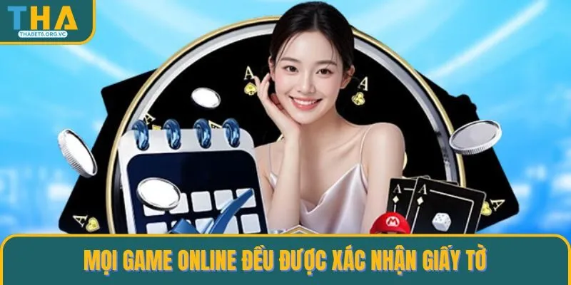 Mọi game online đều được xác nhận giấy tờ 