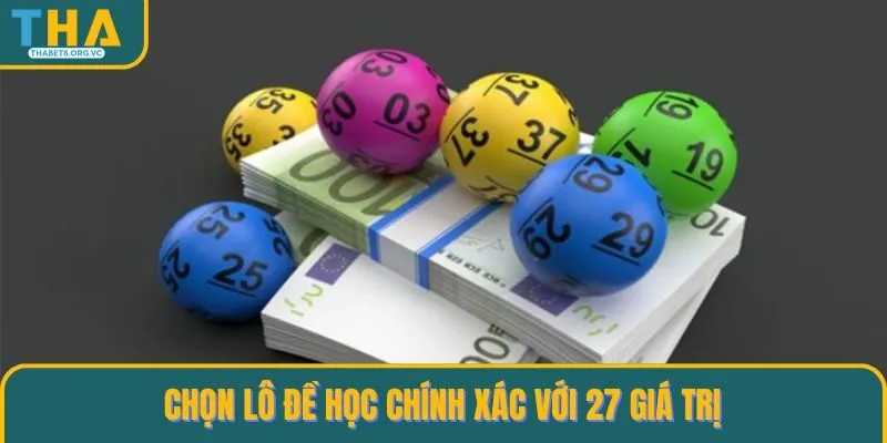 Chọn lô đề học chính xác với 27 giá trị 