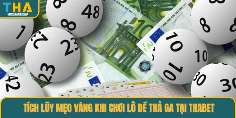 Tích lũy mẹo vàng khi chơi lô đề thả ga tại THABET