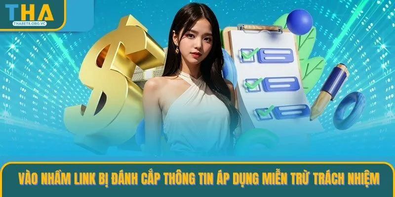 Vào nhầm link bị đánh cắp thông tin áp dụng Miễn trừ trách nhiệm