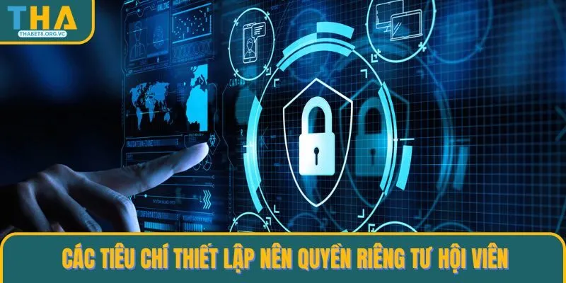 Các tiêu chí thiết lập nên quyền riêng tư hội viên