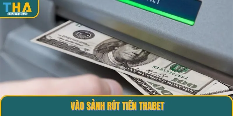Vào sảnh rút tiền THABET là bước đầu tiên