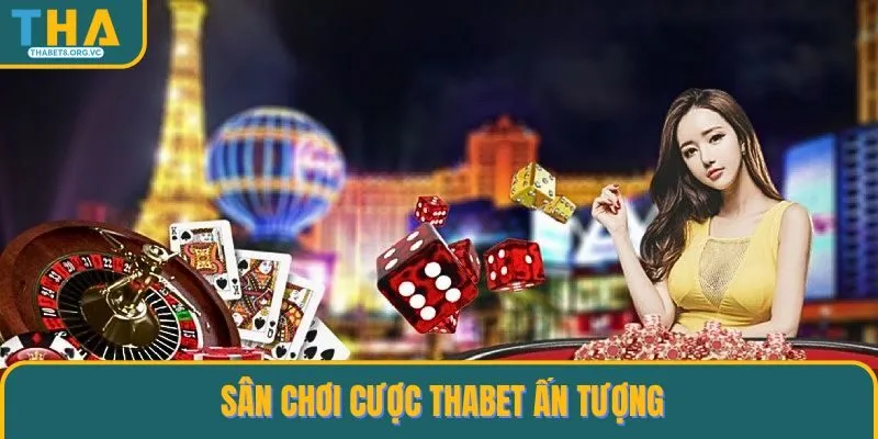 Sân chơi cược THABET ấn tượng